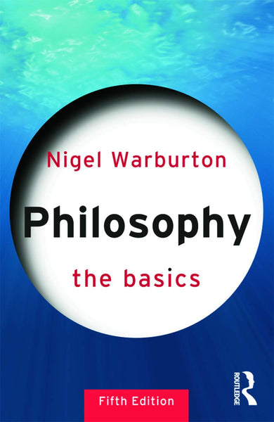 Philosophy: The Basics 5th Edition by Nigel Warburton (Author)