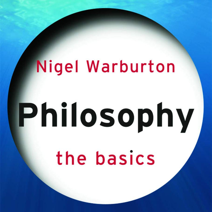 Philosophy: The Basics 5th Edition by Nigel Warburton (Author)