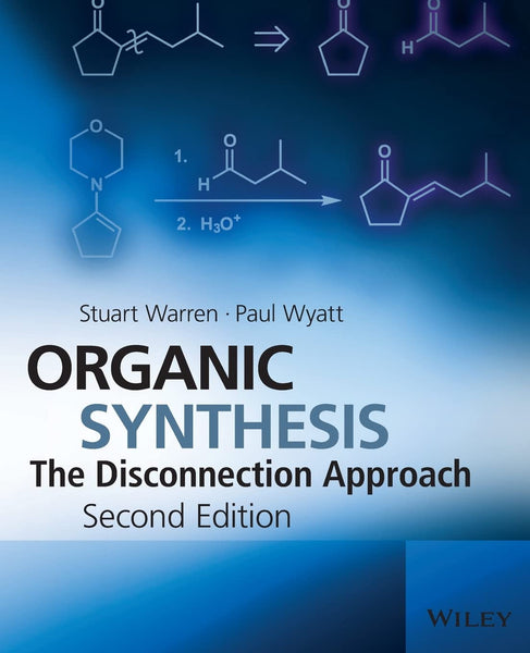 Organic Synthesis The Disconnection Approach 2nd Edition By Stuart Warren & Paul Wyatt