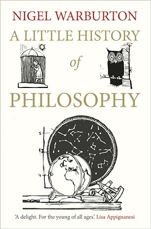 A Little History of Philosophy (Little Histories) by Nigel Warburton (Author)