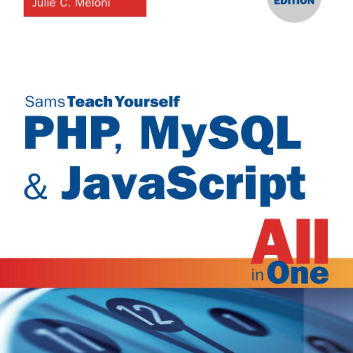 PHP, MySQL & JavaScript All in One Sams Teach Yourself  by Julie Meloni