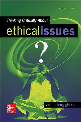 Thinking Critically About Ethical Issues 9th Edition by Vincent Ruggiero (Author)