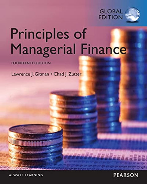 Principles of Managerial Finance 14th Edition by Lawrence J. Gitman, Chad J. Zutter