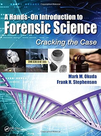 A Hands-On Introduction to Forensic Science: Cracking the Case 1st Edition by Mark M. Okuda (Author), Frank H. Stephenson PhD. (Author)