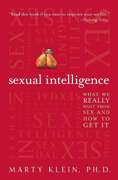 Sexual Intelligence What We Really Want From Sex & How To Get It