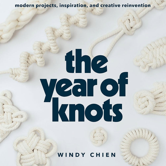 The Year of Knots: Modern Projects, Inspiration, and Creative Reinvention