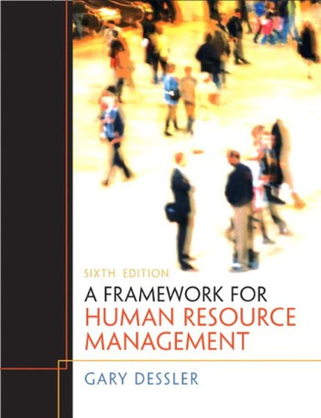 Framework For Human Resource Management 6th Edition By Gary Dessle