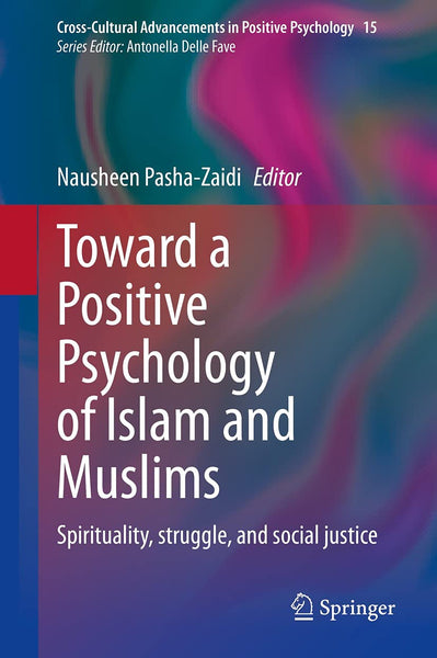  Toward a Positive Psychology of Islam and Muslims: Spirituality, struggle, and social justice