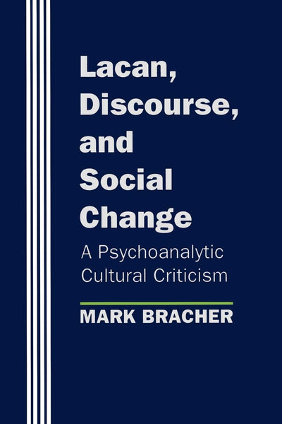 Lacan Discourse And Social Change By Mark Bracher