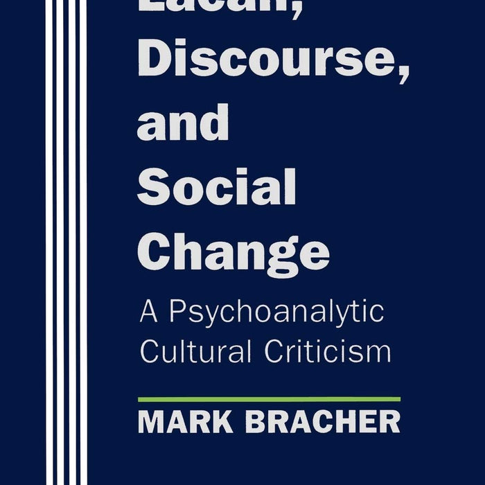 Lacan Discourse And Social Change By Mark Bracher