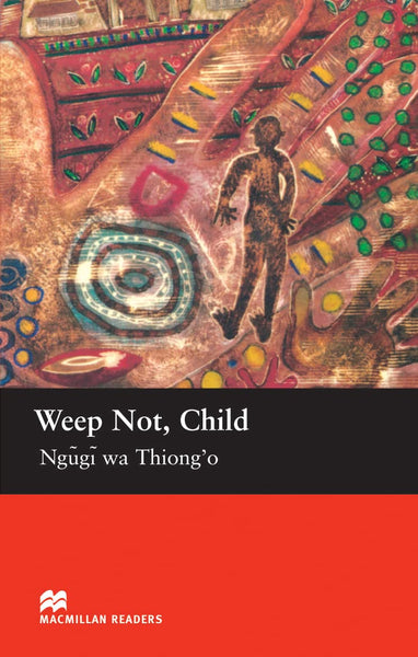 Weep Not, Child (Macmillan Readers) by N. Thiong¿o (Author)