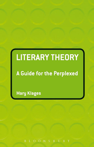 Literary Theory: A Guide for the Perplexed (Guides for the Perplexed)