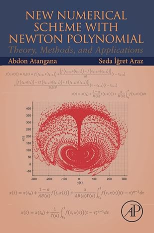 New Numerical Scheme with Newton Polynomial: Theory, Methods, and Applications 1st Edition   by Abdon Atangana (Author), Seda İğret Araz (Author)