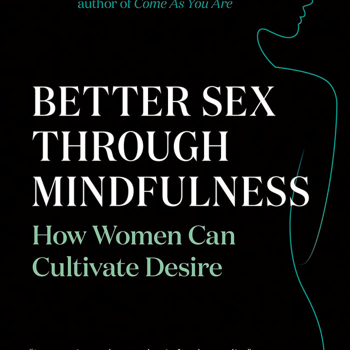  Better Sex Through Mindfulness: How Women Can Cultivate Desire