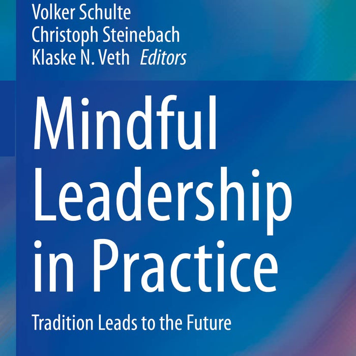 Mindful Leadership In Practice By Volker Schulte