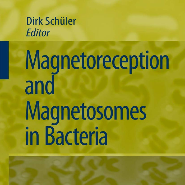 Magnetoreception And Magnetosomes In Bacteria By Dirk Schuler