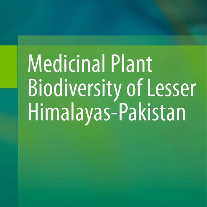  Medicinal Plant Biodiversity of Lesser Himalayas-Pakistan