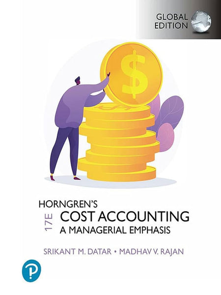 Horngren's Cost Accounting, Global Edition 17th Edition by Srikant Datar 