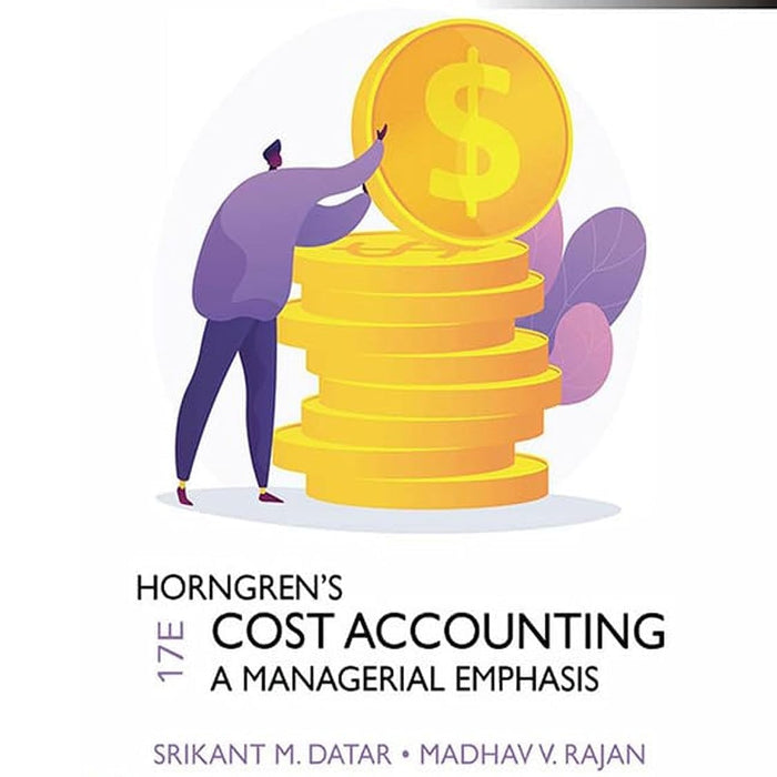 Horngren's Cost Accounting, Global Edition 17th Edition by Srikant Datar 