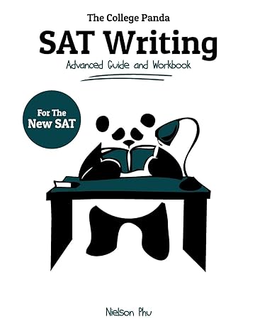 The College Panda's SAT Writing Advanced Guide and Workbook By Nielson Phu