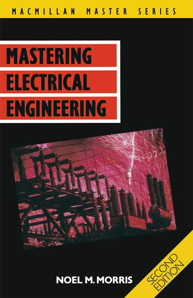 Mastering Electrical Engineering By Noel M Morris