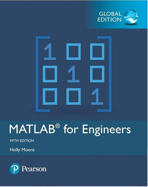 MATLAB for Engineers 5th Edition by Holly Moore (Author)