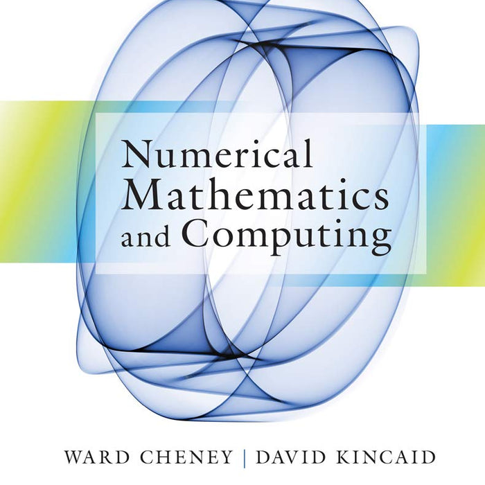 Numerical Mathematics and Computing 7th Edition by E. Ward Cheney