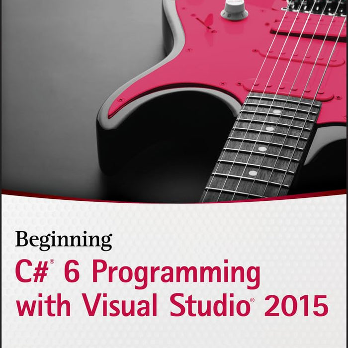 Beginning C# 6 Programming with Visual Studio 2015