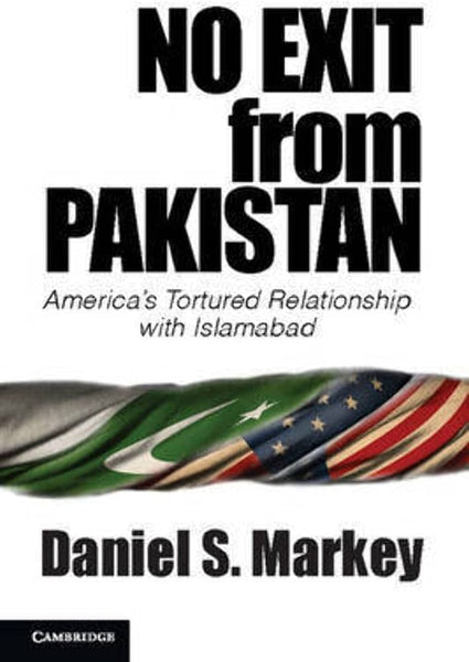 No Exit From Pakistan By Daniel S Markey