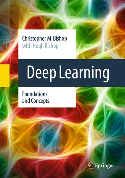 Deep Learning Foundations and Concepts  by Christopher M. Bishop