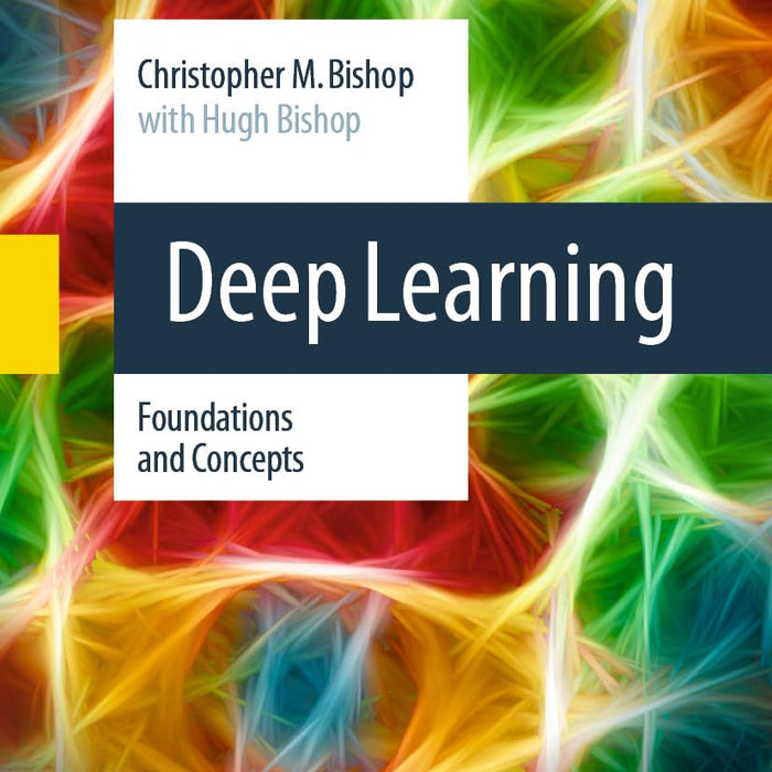 Deep Learning Foundations and Concepts  by Christopher M. Bishop