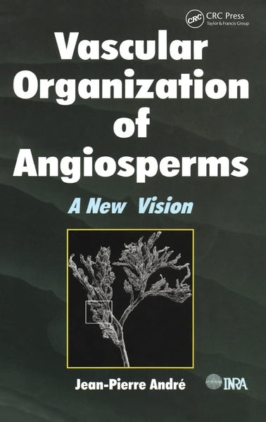  Vascular Organization of Angiosperms: A New Vision