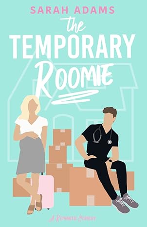 The Temporary Roomie: A Romantic Comedy by Sarah Adams (Author)