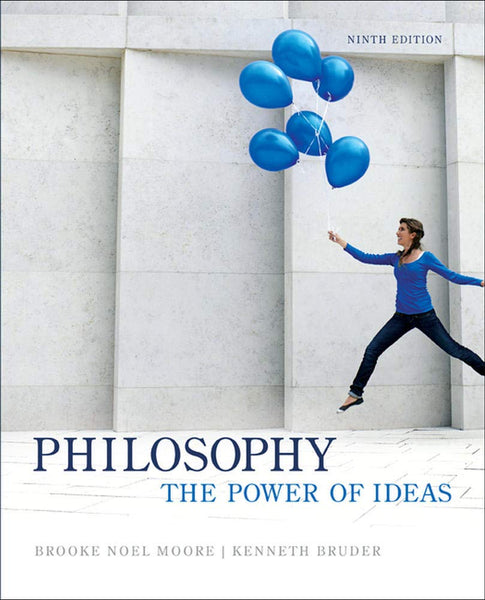 Philosophy: The Power of Ideas 9th Edition by Brooke Noel Moore