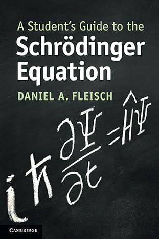 A Student's Guide to the Schrodinger Equation (Student's Guides)