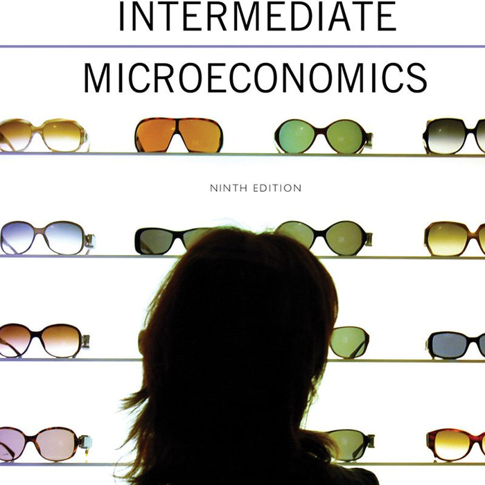 Intermediate Microeconomics: A Modern Approach 9th Edition by Hal R. Varian (Author)