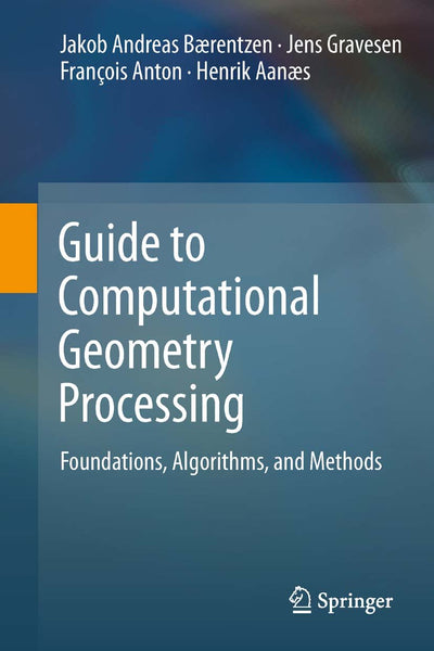 Guide To Computational Geometry Processing By J Andreas Baentzen