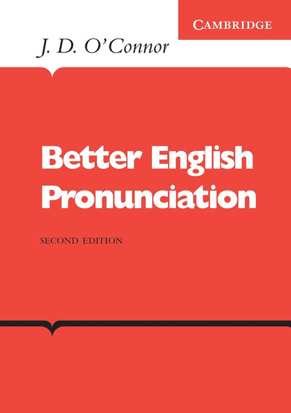 Better English Pronunciation 2nd Edition by J. D. O'Connor 