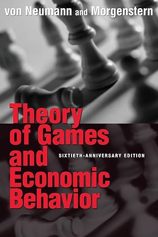 Theory of Games and Economic Behavior: 60th Anniversary by John von Neumann (Author),