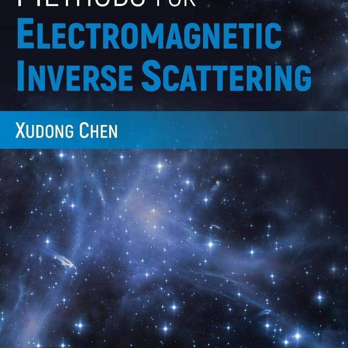 Computational Methods for Electromagnetic Inverse Scattering 1st Edition