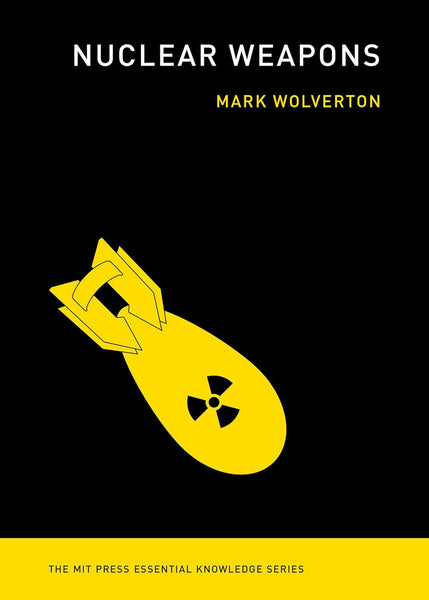 Nuclear Weapons by Mark Wolverton 