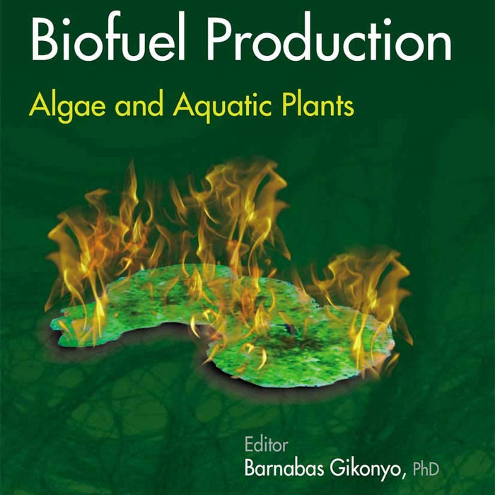 Advances in Biofuel Production: Algae And Aquatic Plants 1st Edition 