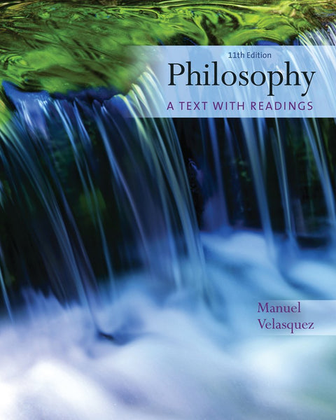 Philosophy A Text With Readings 11th Edition By Manuel Velasquez