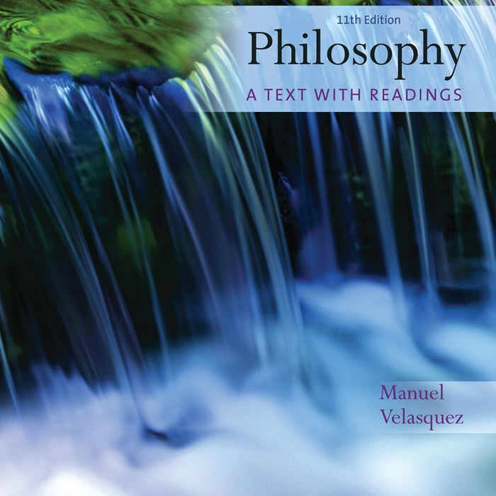 Philosophy A Text With Readings 11th Edition By Manuel Velasquez