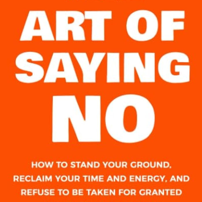The Art Of Saying NO by Damon Zahariades