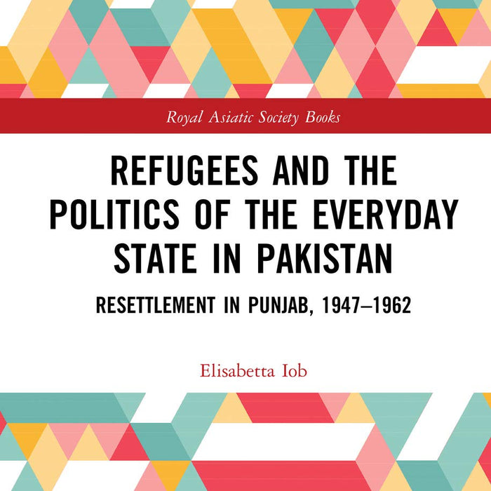 Refugees and the Politics of the Everyday State in Pakistan