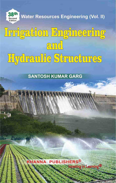 Irrigation Engineering and Hydraulic Structures by Santosh Kumar Garg