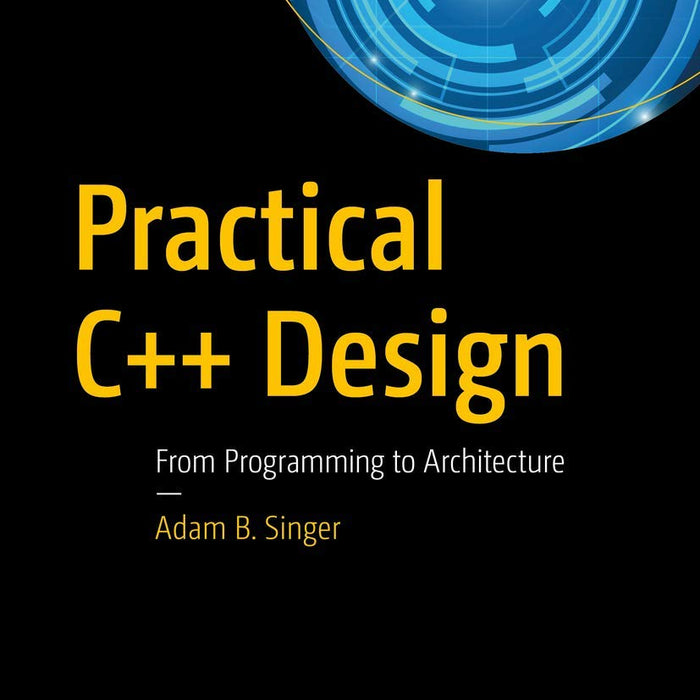 Practical C++ Design: From Programming to Architecture