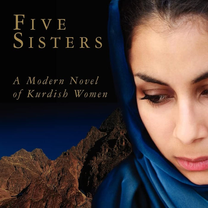 Five Sisters: A Modern Novel of Kurdish Women