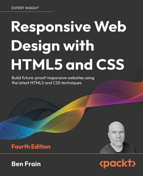 Responsive Web Design with HTML5 and CSS 4th ed by Ben Frain 